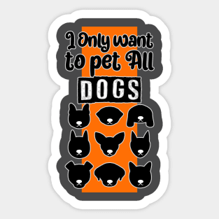 I only want to pet all dogs Sticker